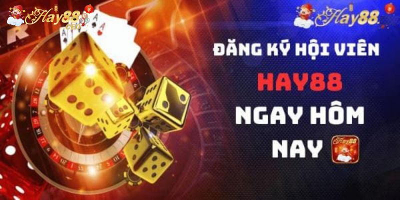 Đăng ký Hay88 ngay hôm nay
