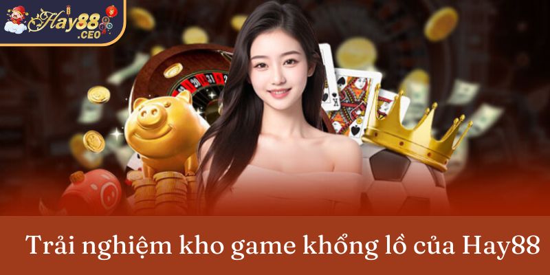 Với kho tàng game cá cược khổng lồ, hấp dẫn